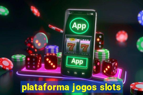 plataforma jogos slots